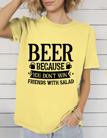 Beer Because You Don't Win Friends With Salad